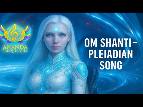 Pleiadian Light Language Song 💫 OM SHANTI for Soul Healing