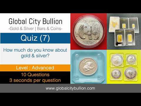 Global City Bullion Quiz (7) - Level (Advanced) - About Gold and Silver