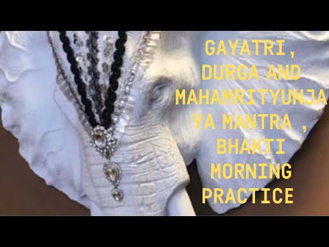 Gayatri, Durga and Mahamrityunjaya mantra , bhakti morning practice गायत्री❤️