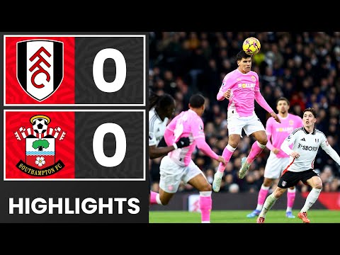 HIGHLIGHTS: Fulham 0-0 Southampton | Premier League