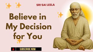 Sai Baba English | Believe in My Decision for You  #saibabablessings