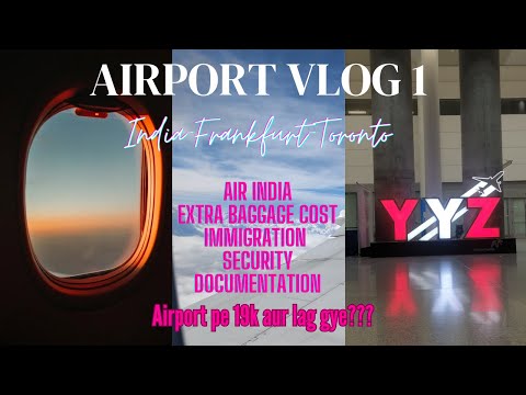 Delhi to Canada via Frankfurt vlog1||Extra baggage cost, Check-in, Security, immigration