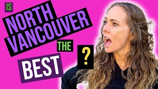 WHY is North Vancouver one of the Most desirable areas of Vancouver? 8 REASONS (Plus Pro Tips)