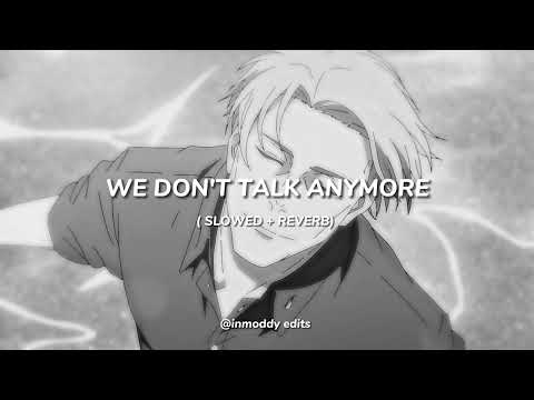 charlie puth ft. we don't talk anymore (slowed + reverb)