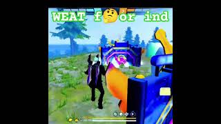 weat for ind #shorts 🤭#youtubeshorts 😘#freefire ❤️#fyp #short 🇮🇳Trendingnonstop #shafm  #shafmsindu