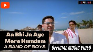 A Band Of Boys - Aa Bhi Ja Aye Mere Humdum (Official Music Video) | Revibe