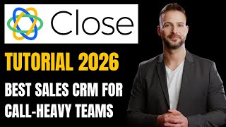 Close CRM Tutorial & Demo 2026: Email, Calling, Power Dialer & Reporting in One Tool