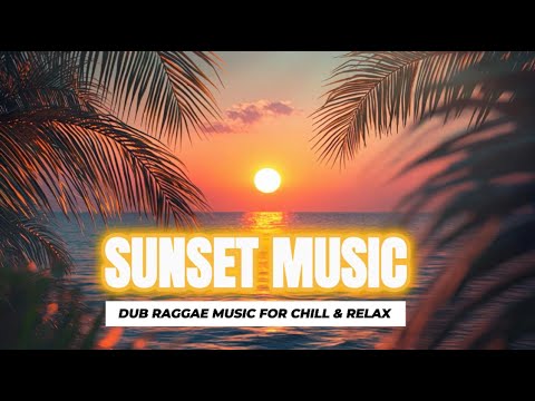 Sunset Reggae Dub Lounge Vol. 3 – Chill Dub & Relaxing Reggae Vibes 2025 🌴🔊