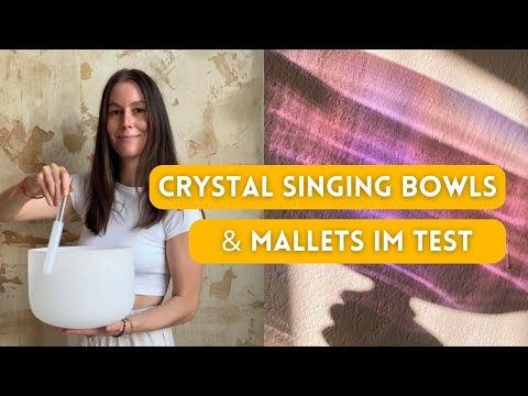 CRYSTAL SINGING BOWLS & MALLETS IM TEST: Kristallklangschalen und Schlägel, die du kennen musst