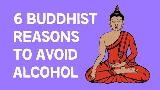 6 Buddhist Reasons To Avoid Alcohol