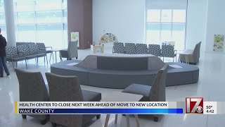 Wake County Health Center closing ahead of move to new location