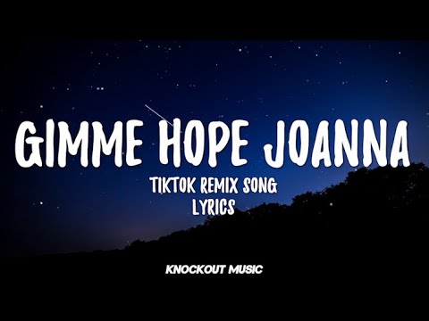 Gimme Hope Joanna (Lyrics) [TikTok Song]
