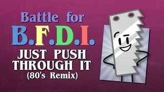 80's Remix: Just Push Through It! - The Gregory Brothers (Battle For B.F.D.I./Dream Island)