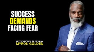 MYRON GOLDEN :Force Yourself to Push Through Fear - BEST ADVICE FOR 2025--