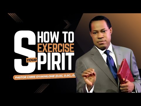 How to EXERCISE Your SPIRIT - Part 1 | Pastor Chris Oyakhilome