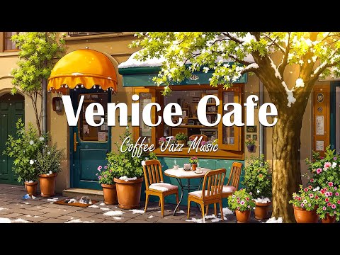 Venice Cafe Shop / Light Jazz | ♫ Mellow Morning Cafe Ambience with Jazz Music, Italian Bossa Nova