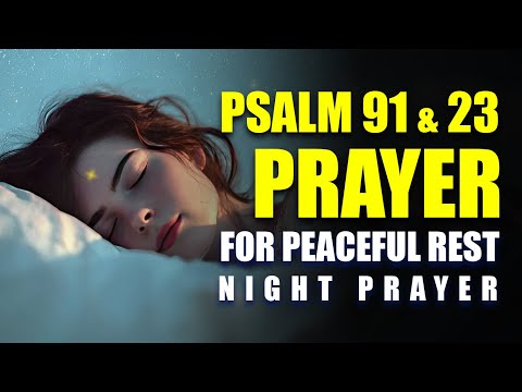 Psalm 91 & 23 Night Prayer | Powerful Prayer for Protection, Peace, Rest & Victory While You Sleep
