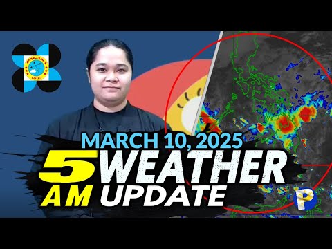 March 10, 2025 (Monday 5AM) Latest PAGASA Weather Update