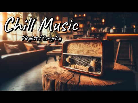 Playlist | #Chillmusic 📻 เพลงสากลเพราะๆ #Cafemusic #Vibes #relaxingmusic #MusicLovers