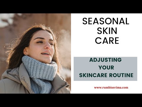 Seasonal Skincare  Adjusting Your Skincare Routine