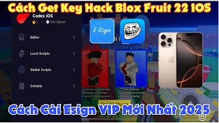 Hướng Dẫn Cách GET KEY Hack Blox Fruit 22 VNG Trên IPHONE - Esign mới nhất 2025 Hỗ trợ IOS 18