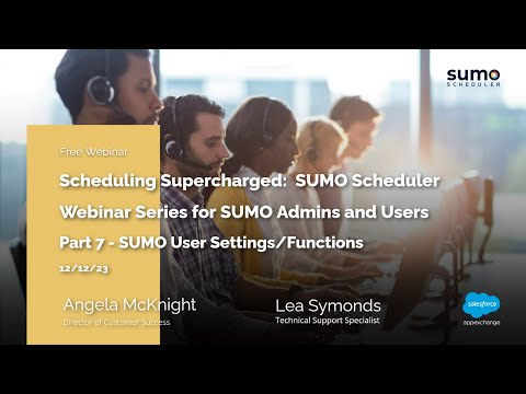 Webinar: Salesforce Scheduling Supercharged for SUMO Scheduler Admins and Users p.7 (12/12/2023)