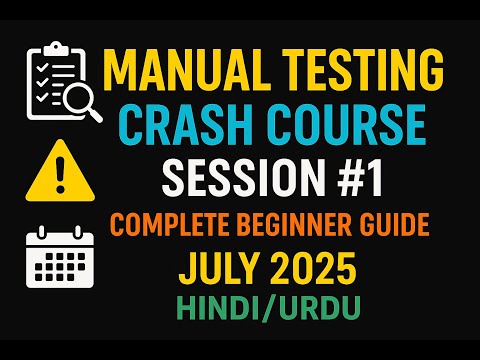 Manual Testing Crash Course Session #1 | Complete Beginner Guide | July 2025 | Hindi/Urdu
