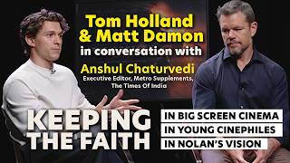 Matt Damon & Tom Holland on having faith in cinema, young cinephiles & Nolan's vision
