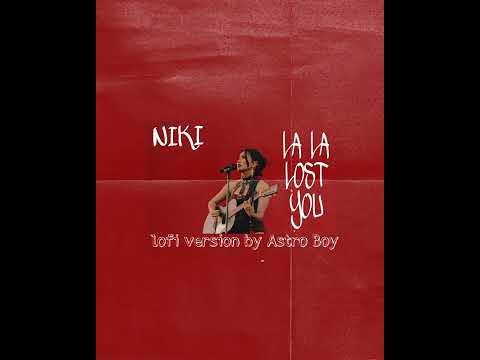 Niki - La la lost you_ lofi version by Astro Boy