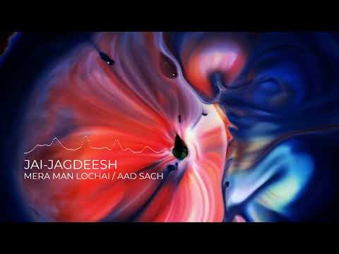 Jai-Jagdeesh - Mera Man Lochai / Aad Sach [Audio Only]