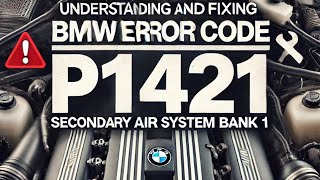 Understanding and fixing BMW Fault Code P1421 Now! quickly and easily