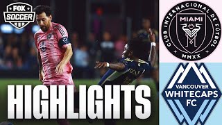 Inter Miami CF vs. Vancouver Whitecaps FC Concacaf Champions Cup Highlights | FOX Soccer