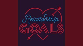 Relationship Goals