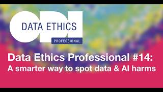 Data Ethics Professional #14: A smarter way to spot data & AI harms with Rowenna Fielding