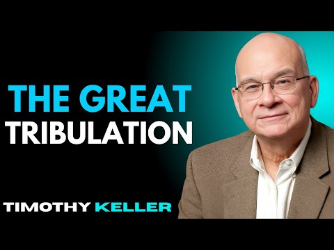 The Great Tribulation || Timothy Keller MOTIVATIONAL SPEECH