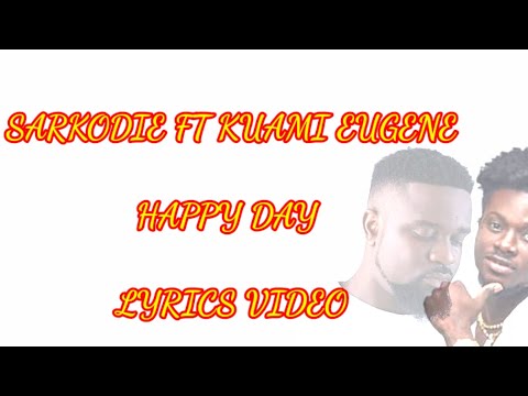 Sarkodie ft Kuami Eugene - Happy Day (Lyrics Video)