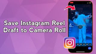 Save Instagram Reel Draft to Camera Roll