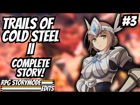 Trails of Cold Steel II – Complete Story Walkthrough Edited With No Commentary [4K 60fps] 3/5