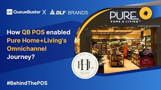How QueueBuster POS Billing Software Enabled DLF's Pure Home+Living's Omnichannel Journey?