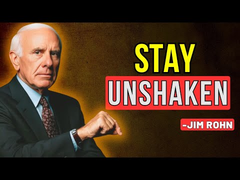 How to Stay Unshaken — No Matter What Happens | Jim Rohn motivation