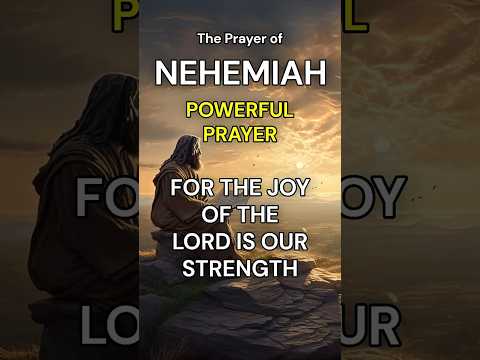 Nehemiah The Joy of the Lord - Powerful Prayer