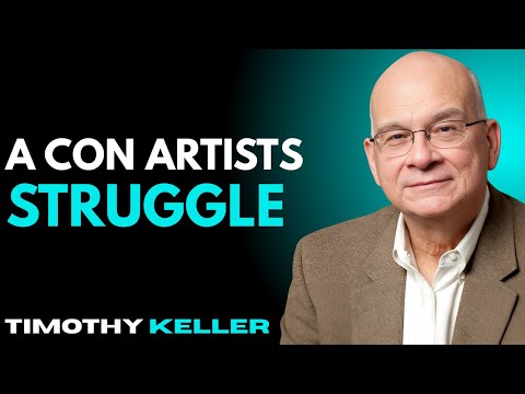 A Con Artist's Struggle – Timothy Keller Motivational Speech