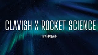 Clavish –  (TikTok/slow down/reverb) |  Rocket Science (feat. D-Block Europe)
