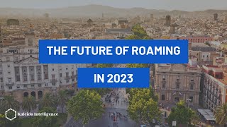 The Future of Roaming in 2023 - MWC