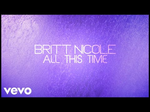 Britt Nicole - All This Time (Lyrics)