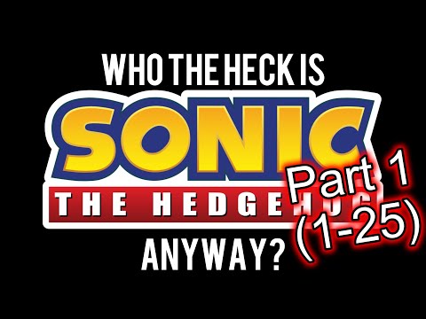 Who the Heck are the Sonic the Hedgehog Characters, Anyway? Part 1 (1-25)
