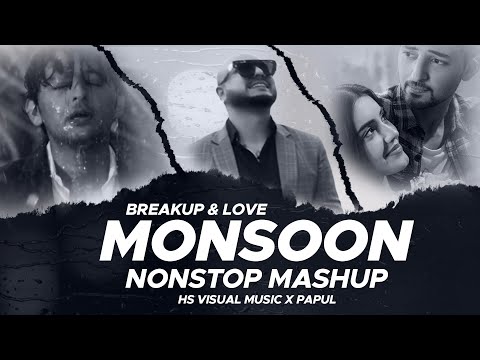 Monsoon Mashup 2024 | Breakup and Love | Nonstop Jukebox 2024 | HS Visual Music x Papul