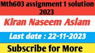 Mth603 assignment 1 solution 2023(Kiran Naseem Aslam) || 100% correct Solution With explanation