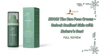 NUORI The One Face Cream Review: Powerful Natural Skincare for All Skin Types | NUORI Review