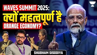 WAVES SUMMIT 2025: PM Modi's Vision for India's Policy, Strategy, Civil Services & Orange Economy